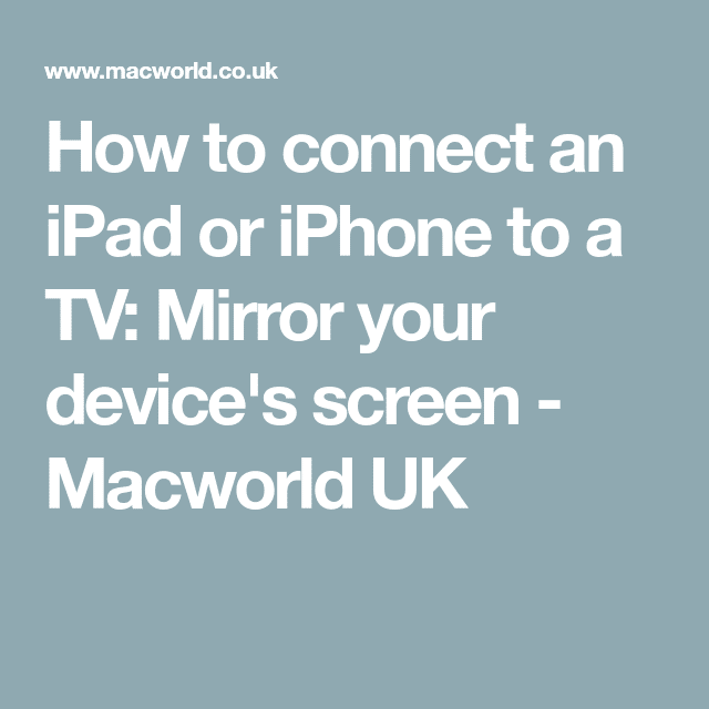 How to connect an iPad or iPhone to a TV: Mirror your device