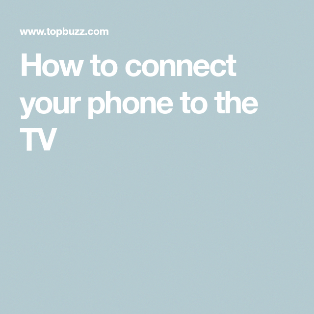 How to connect your phone to the TV