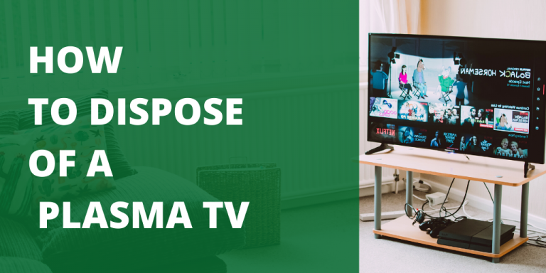 HOW TO DISPOSE OF A PLASMA TV