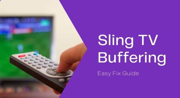 How to Fix Sling TV Buffering Problems Easily [2021]