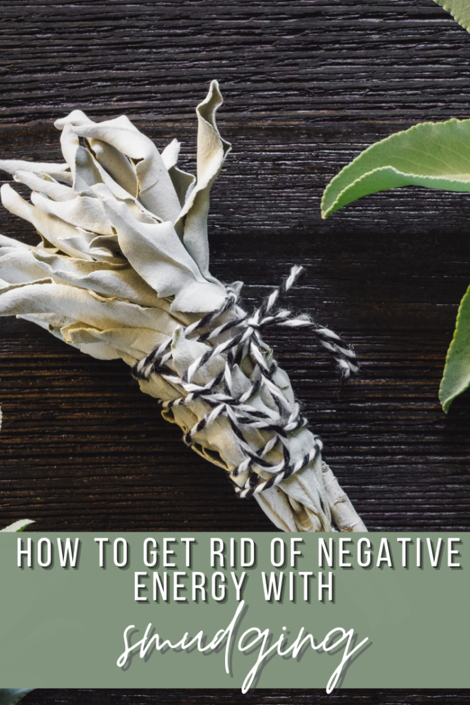 How To Get Rid Of Negative Energy With Smudging