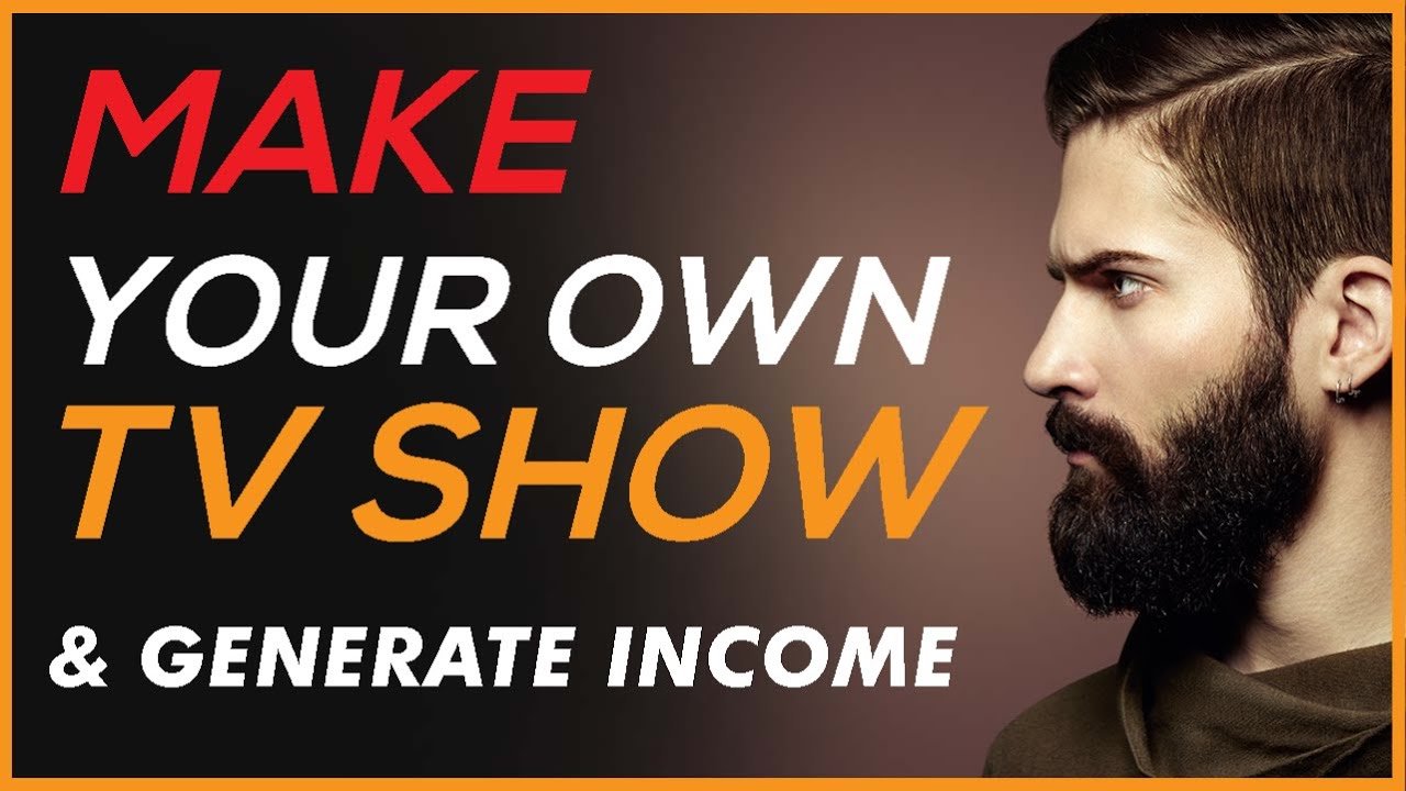 How To Make Your Own TV Show And Get Views [MUST SEE ...
