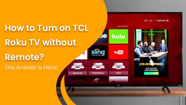How to Turn on TCL Roku TV without Remote? [Working Methods]